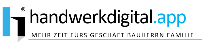 handwerkdigital.app – Mehr Zeit fürs Geschäft, Bauherren und Familie